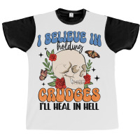 I Believe In Holding Crudges I'll Heal In Hell Graphic T-shirt | Artistshot