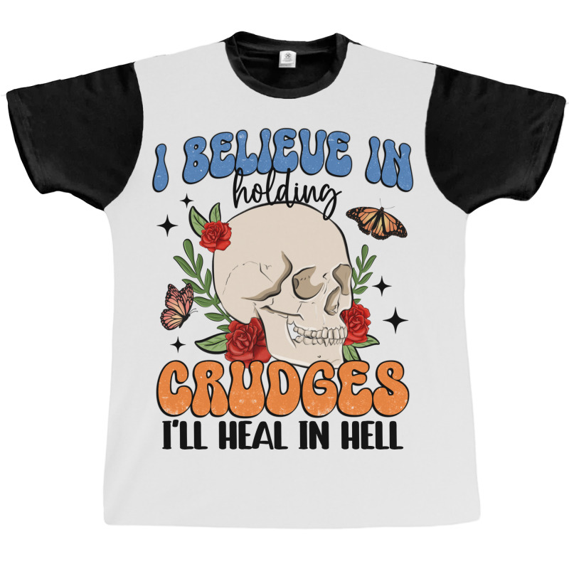 I Believe In Holding Crudges I'll Heal In Hell Graphic T-shirt | Artistshot