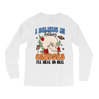 I Believe In Holding Crudges I'll Heal In Hell Long Sleeve Shirts | Artistshot