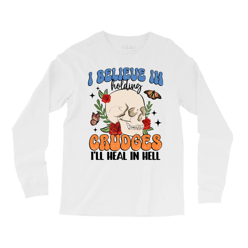 I Believe In Holding Crudges I'll Heal In Hell Long Sleeve Shirts | Artistshot