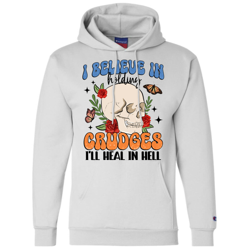 I Believe In Holding Crudges I'll Heal In Hell Champion Hoodie | Artistshot