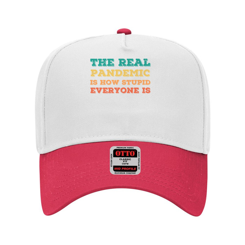 Vintage The Real Pandemic Is How Stupid Everyone Is Tee Premium T Shir Adjustable Baseball Cap | Artistshot