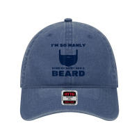 I'm So Manly Even My Shirt Has A Beard Tshirt   Funny Shirt Dyed Cap | Artistshot