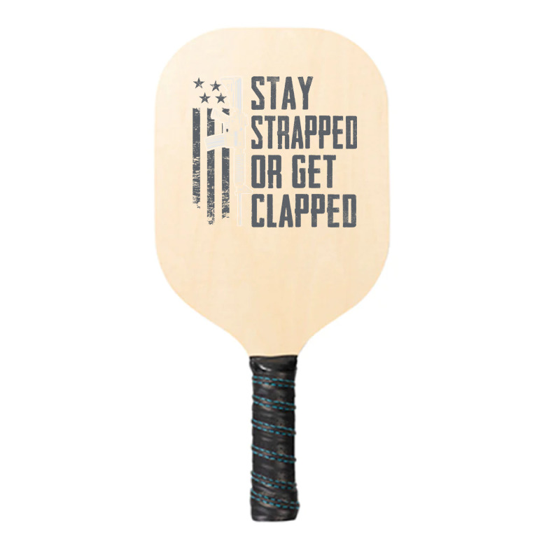 Stay Strapped Or Get Clapped   Pro Gun Rights Funny Ar15 Pullover Hood Pickleball Paddle | Artistshot