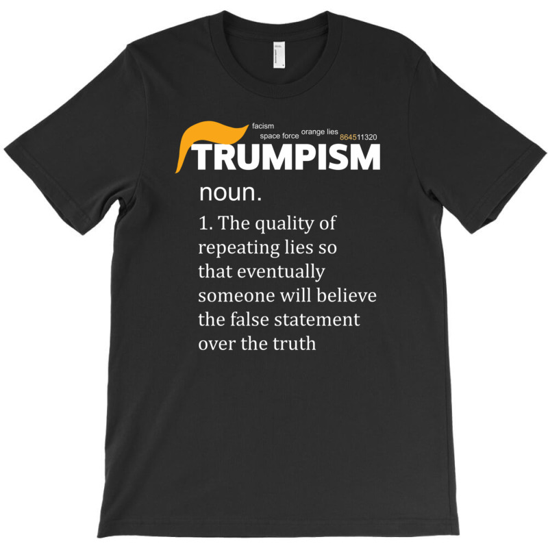 Trumpism Definition Anti T-shirt | Artistshot