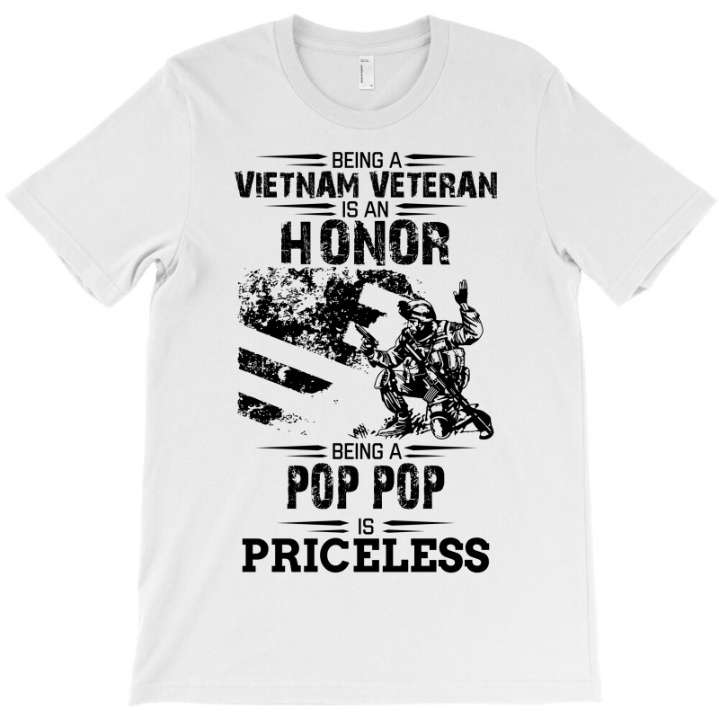 Being A Veteran Is An Honor But A Pop Pop Is Priceless T-shirt | Artistshot