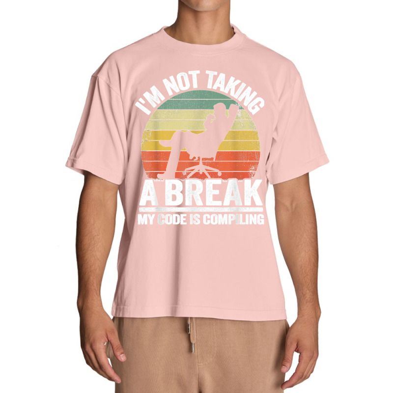 I'm Not Taking A Break My Code Is Compiling Coder Programmer Urban Heavy T-shirt | Artistshot