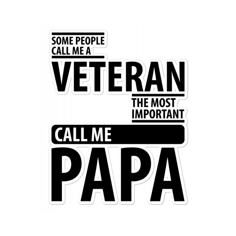 Some People Call Me A Veteran | Father's Day Gift Sticker | Artistshot