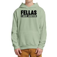 Fellas, I Have Arrived T Shirt Urban Pullover Hoodie | Artistshot