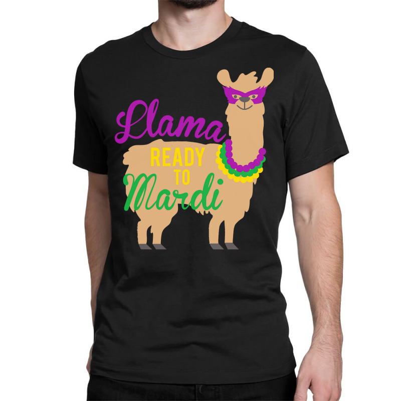 Mardi Gras T  Shirt Llama Ready To Mardi Gras Funny Llama Lover T  Shi Classic T-shirt | Artistshot