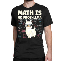 Math Is No Prob Lllma Llama T  Shirt Classic T-shirt | Artistshot