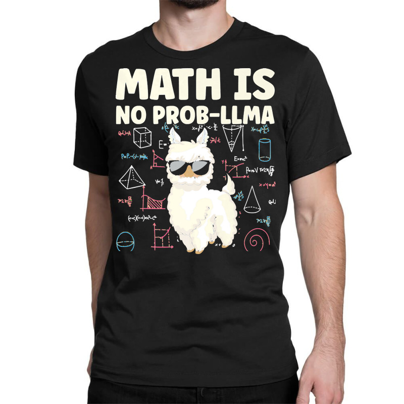 Math Is No Prob Lllma Llama T  Shirt Classic T-shirt | Artistshot