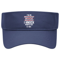 I'm An I Knock People Out For An Anesthesiologist Premium Visor Hat | Artistshot