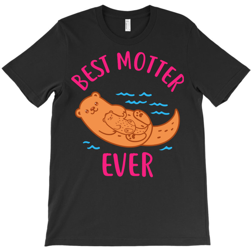 Mom T  Shirt Mother Otter Best Motter Ever T  Shirt T  Shirt T-shirt | Artistshot