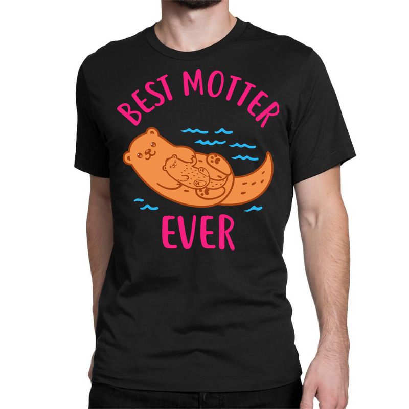 Mom T  Shirt Mother Otter Best Motter Ever T  Shirt T  Shirt Classic T-shirt | Artistshot