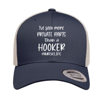 I've Seen More Private Parts Than A Hooker Funny Nurse Life T Shirt Retro Trucker Cap | Artistshot