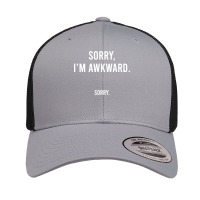 Sorry I'm Awkward Sorry Humor Gift Sweatshirt Retro Trucker Cap | Artistshot