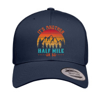 Its Another Half Mile Or So T  Shirt Retro Trucker Cap | Artistshot