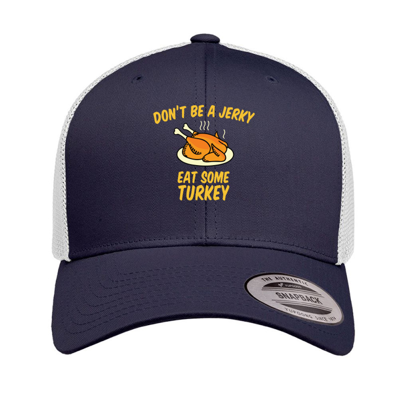 Don't Be A Jerky Eat Some Turkey Retro Trucker Cap | Artistshot