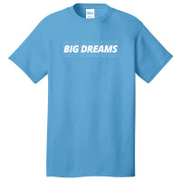 Big Dreams Basic T-shirt | Artistshot