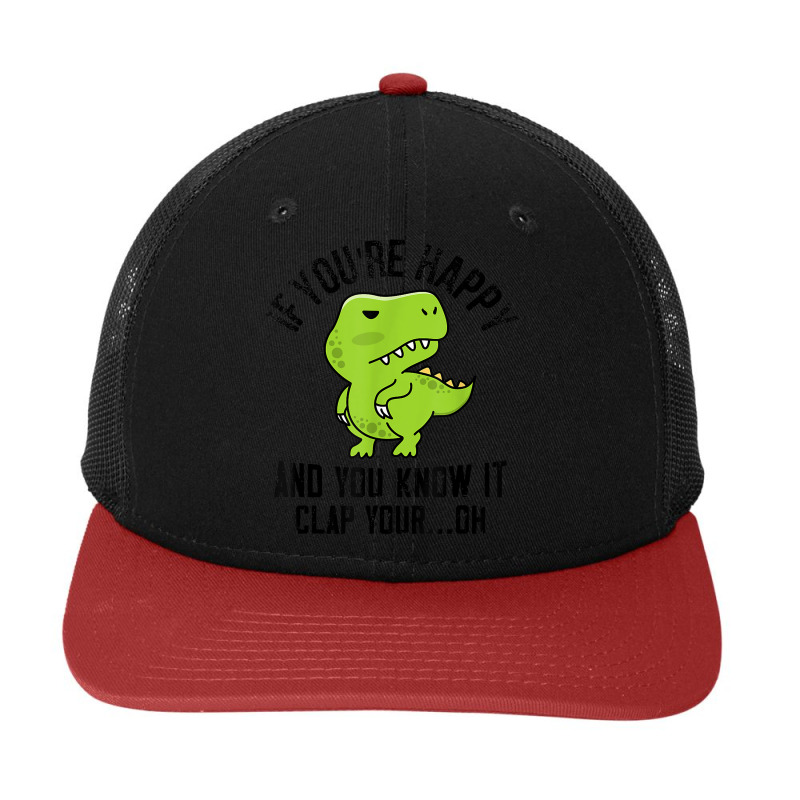 Dinosaur If Youre Happy T Rex You Know It Clap Your Oh T Shirt Snapback Trucker Cap | Artistshot