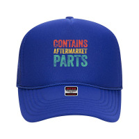 Contains Aftermarket Parts Funny Leg Amputation Prosthesis T Shirt Foam Trucker Hat | Artistshot