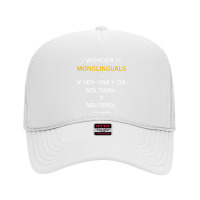 I Wonder If Monolinguals   Funny Spanish Bilinguals Tee V1 Foam Trucker Hat | Artistshot