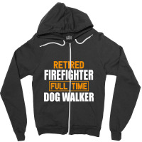 Retired Firefighter Full Time Dog Walker Funny Retirement Premium Zipper Hoodie | Artistshot