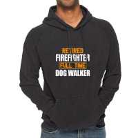 Retired Firefighter Full Time Dog Walker Funny Retirement Premium Vintage Hoodie | Artistshot