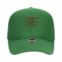 I Am Going To Punch You In The Moth With My Own Mouth Softly T Shirt Foam Trucker Hat | Artistshot