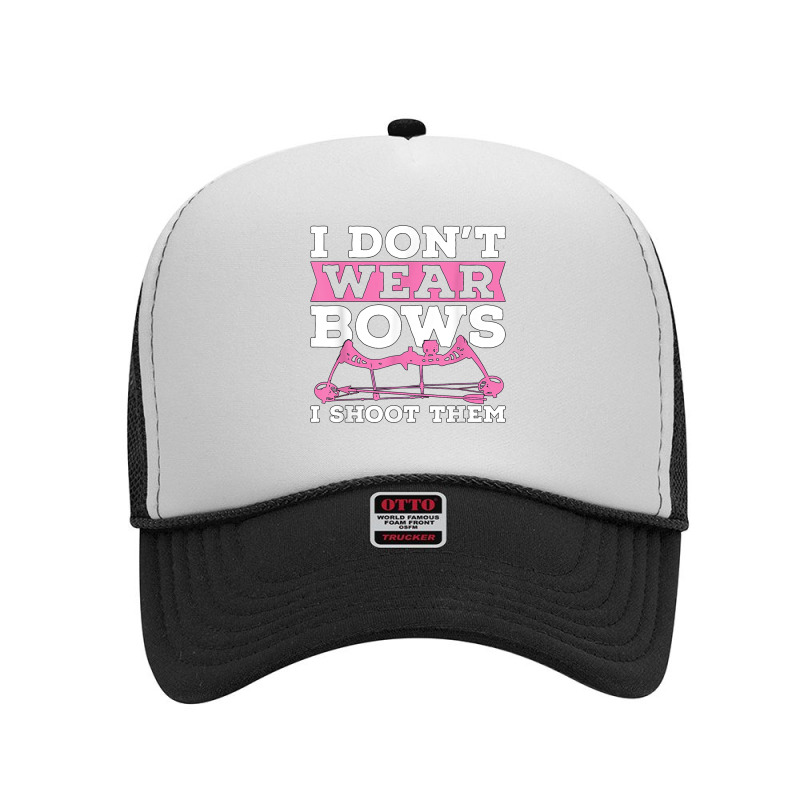 I Don't Wear Bows Arrow Hunting Shooting Sports Archery T Shirt Foam Trucker Hat | Artistshot