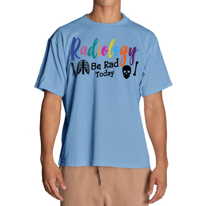 Radiology Be Rad Today R Ray Rad Tech Sweatshirt Urban Heavy T-shirt by pofijinashu | Artistshot