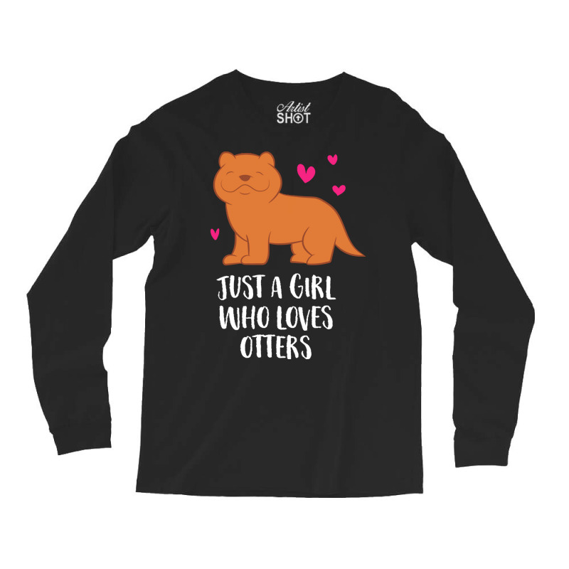 Otter T  Shirt Just A Girl Who Loves Otters T  Shirt Long Sleeve Shirts | Artistshot