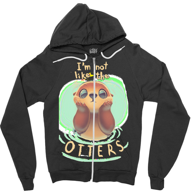 Otter T  Shirt Not Like The Otters   Funny Animal Pun   Fluffy Animal Zipper Hoodie | Artistshot