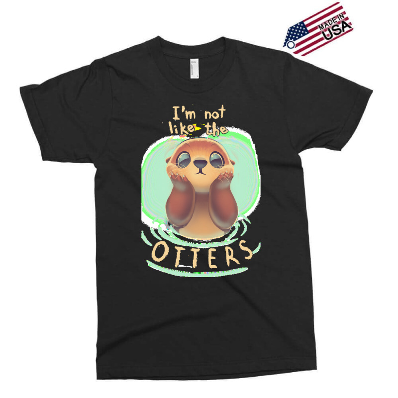 Otter T  Shirt Not Like The Otters   Funny Animal Pun   Fluffy Animal Exclusive T-shirt | Artistshot