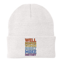 Well Behaved Women Rarely Make History Feminism Feminist Music Vintage Beanie | Artistshot