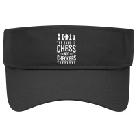 The Game Is Chess Not Checkers Grandmaster Gift Visor Hat | Artistshot