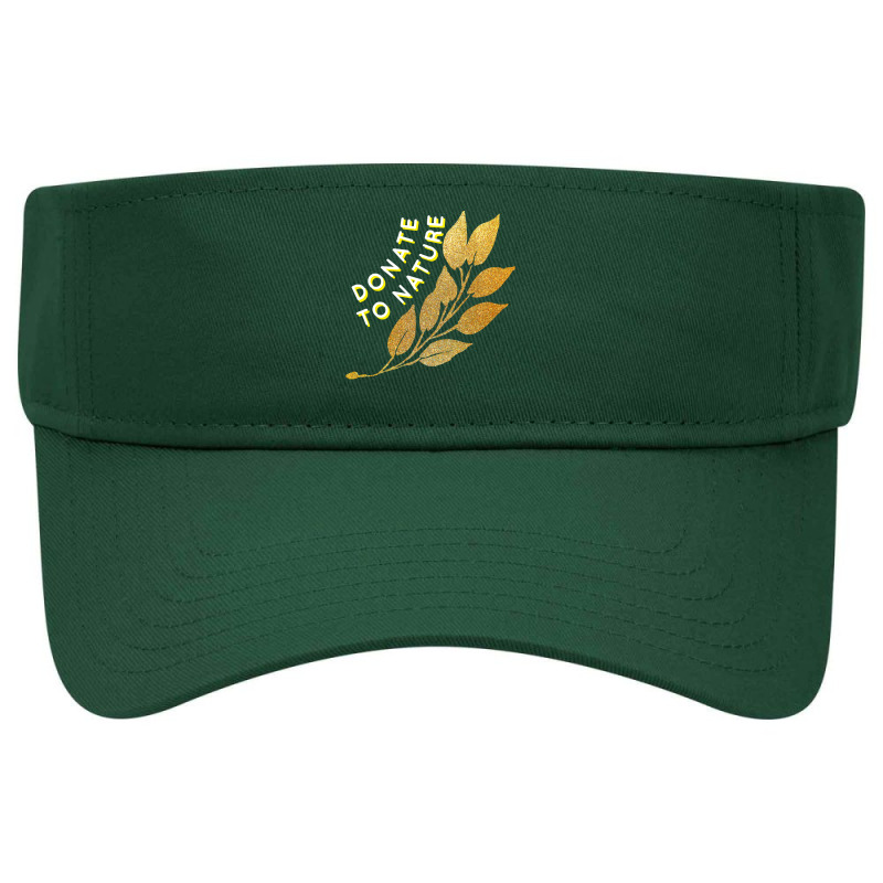 Donate To Nature T  Shirt Protect Nature T  Shirt Visor hat by edgegasbag | Artistshot