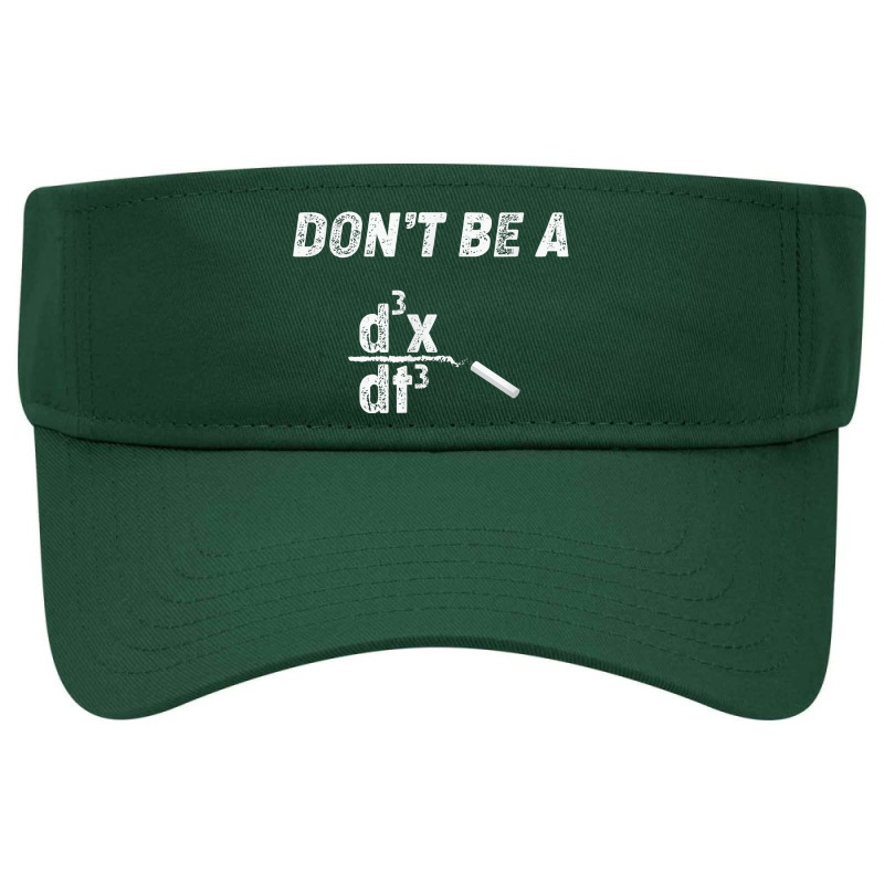 Dont Be A Third Derivative Jerk Math Student Teacher Gift Fu Visor hat by Bestshirt | Artistshot