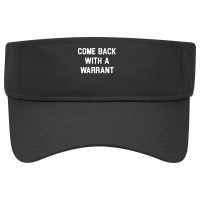 Come Back With A Warrant Long Sleeve T Shirt Visor Hat | Artistshot