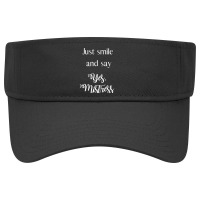 Just Smile And Say Yes, Mistress, Bdsm Dominant Visor Hat | Artistshot