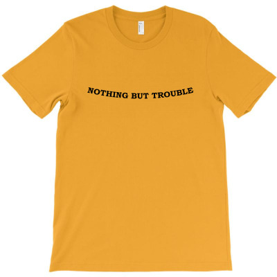 Nothing But Trouble T-shirt Designed By Dodik Qurniawan