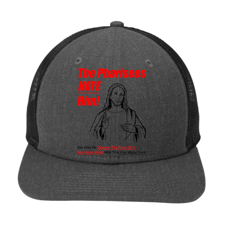 The Pharisees Hate Him Snapback Trucker Cap | Artistshot