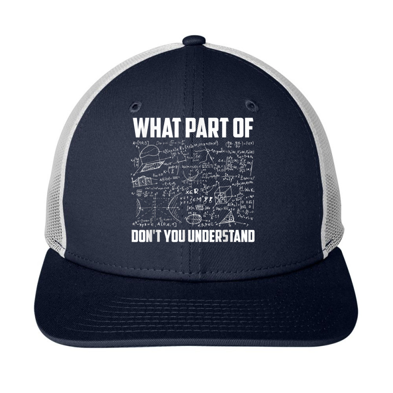 What Part Of Don T You Understand - Funny Math Teacher Gift Design Cha Snapback Trucker Cap by Brynlee-Everett | Artistshot