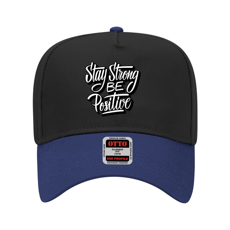 Stay Strong Be Positive Illustration Quotes Designs Adjustable Baseball Cap by cm-arts | Artistshot