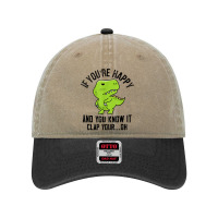 Dinosaur If Youre Happy T Rex You Know It Clap Your Oh T Shirt Dyed Cap | Artistshot