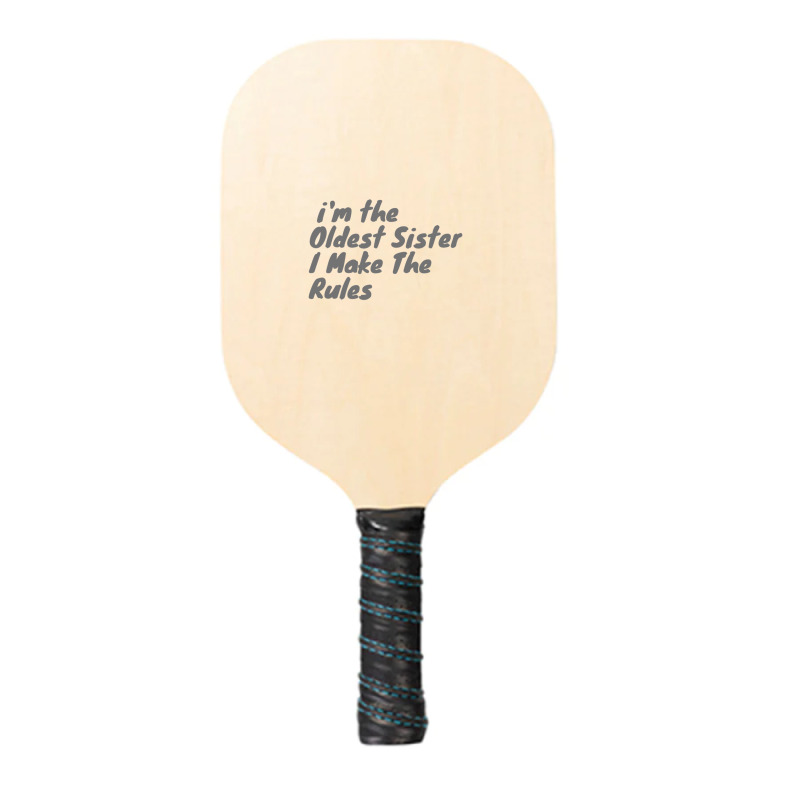 Oldest Sister I Make The Rules Funny Matching Sibling Products. Pickleball Paddle | Artistshot