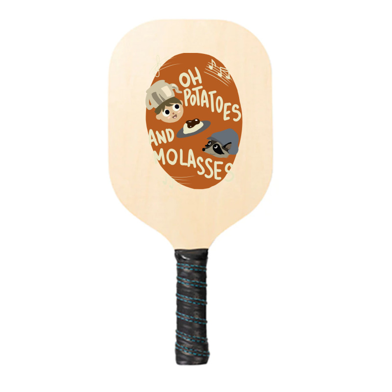 Oh Potatoes And Molasses Pickleball Paddle | Artistshot