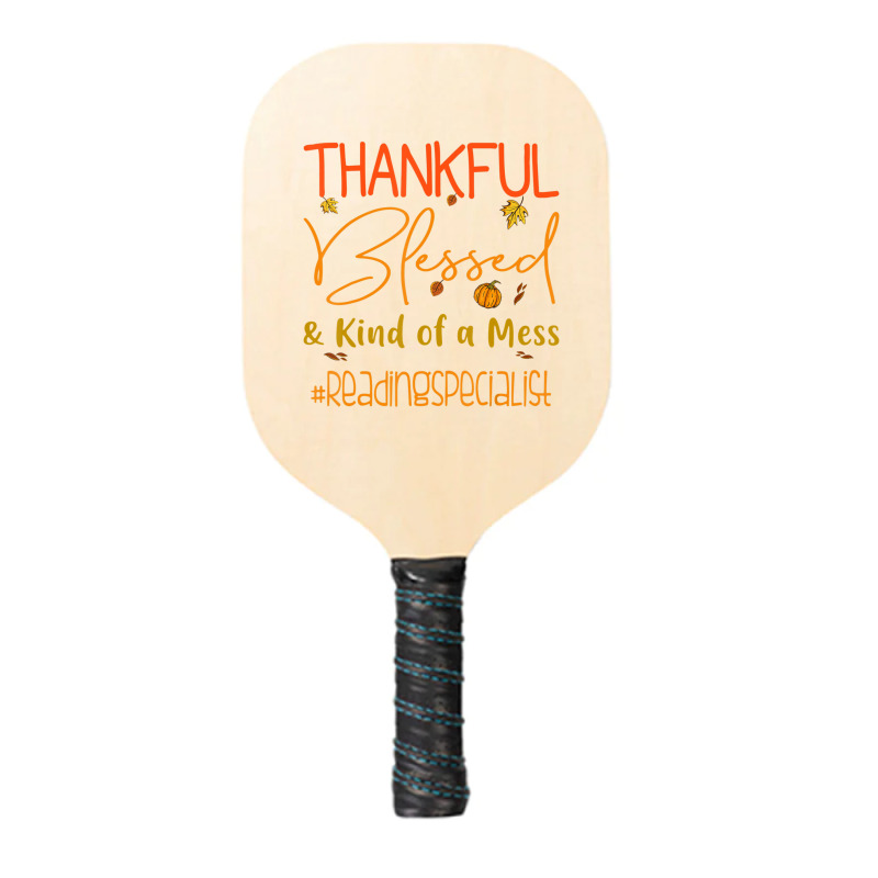 Reading Specialist Thankful Blessed And Kind Of A Mess Pickleball Paddle | Artistshot