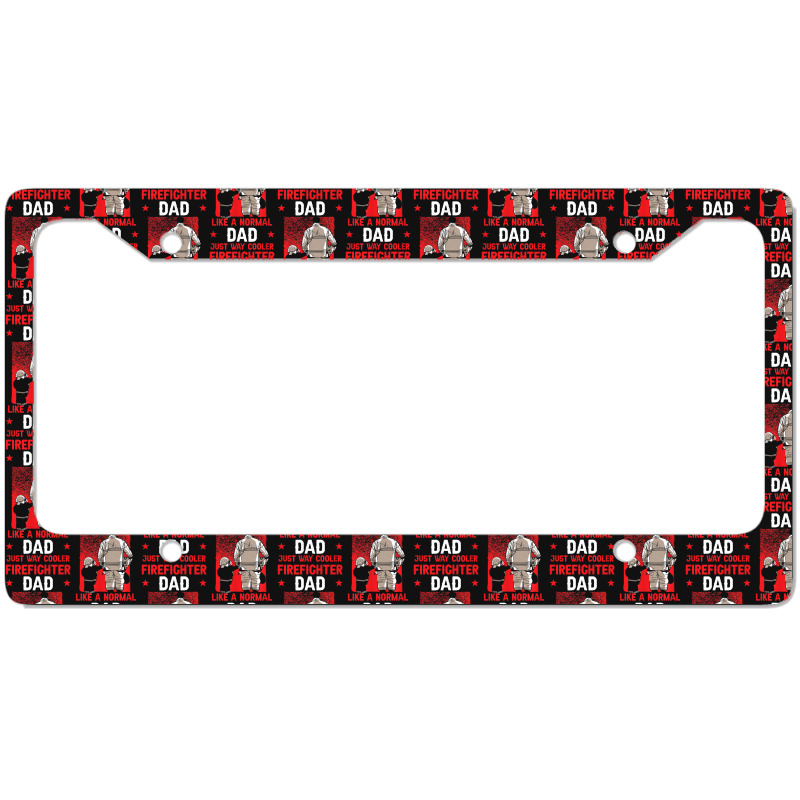 Mens Fireman Dad Father Fathers Day Firefighter License Plate Frame | Artistshot